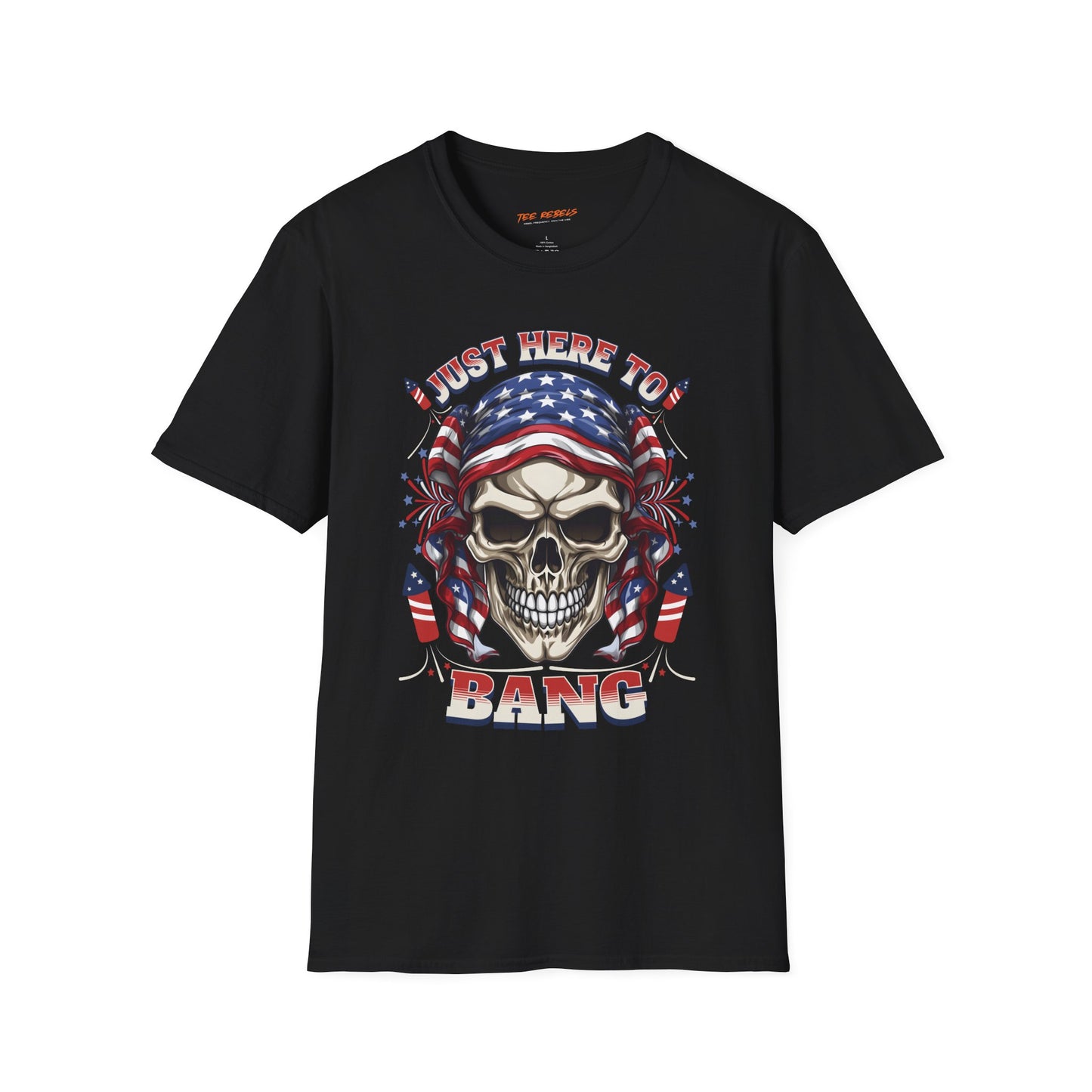 I'm Just Here to Bang Unisex Streetwear T-Shirt | 4th of July Graphic T-Shirt | Skull Rebel Frequency
