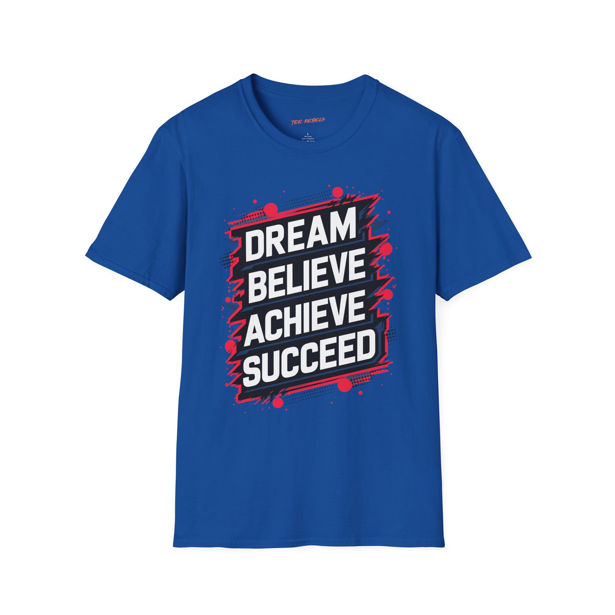 Motivational T-Shirt - Dream Believe Achieve Succeed & Spread Love Rose Graphic T-Shirt