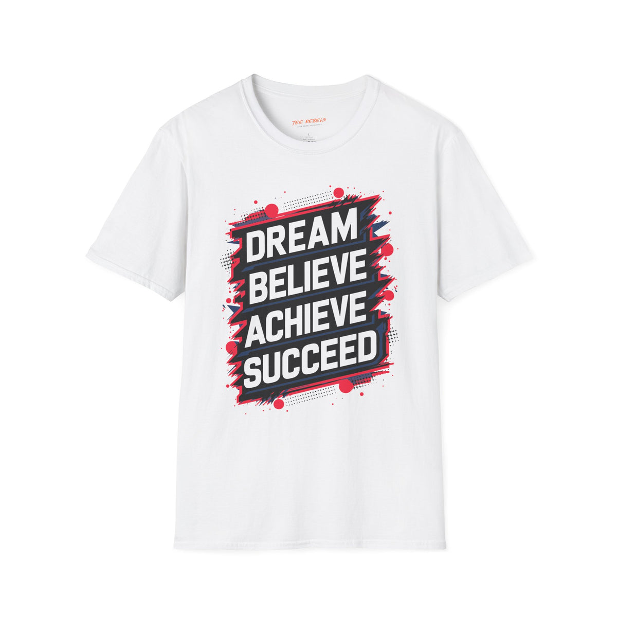 Motivational T-Shirt - Dream Believe Achieve Succeed & Spread Love Rose Graphic T-Shirt