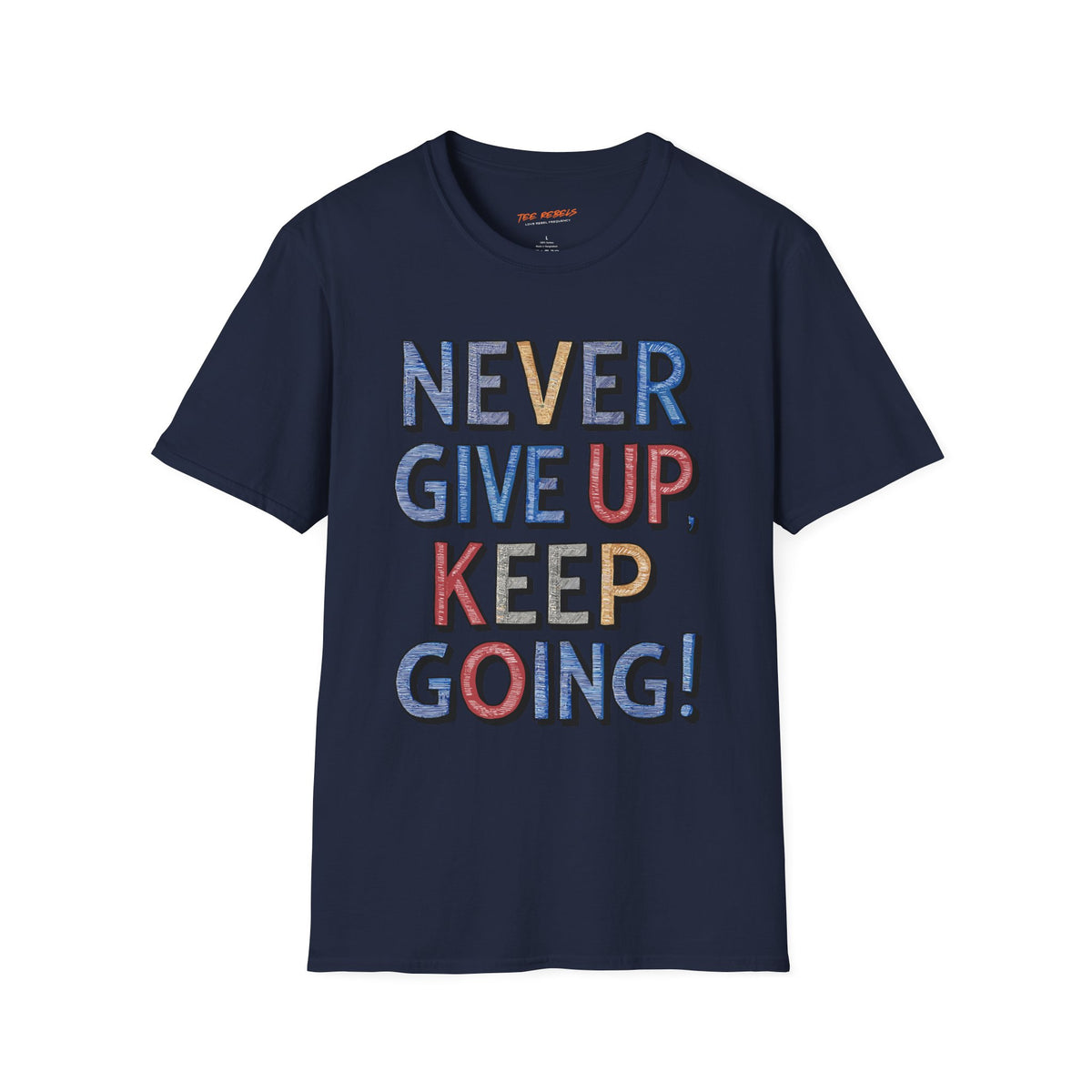 Never Give Up Keep Going Spread Love T-Shirt