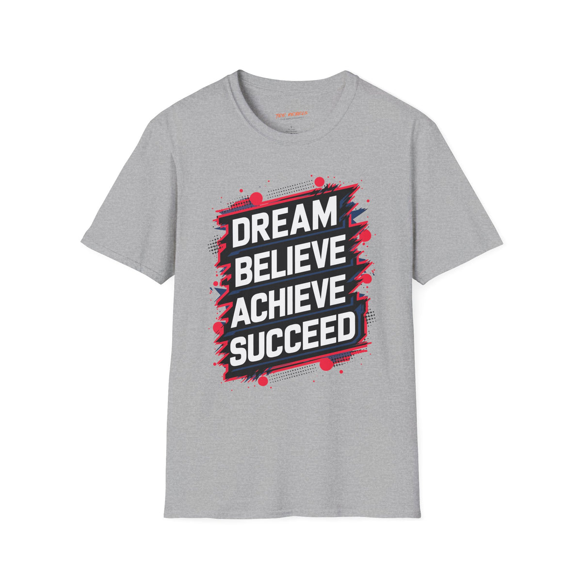 Motivational T-Shirt - Dream Believe Achieve Succeed & Spread Love Rose Graphic T-Shirt