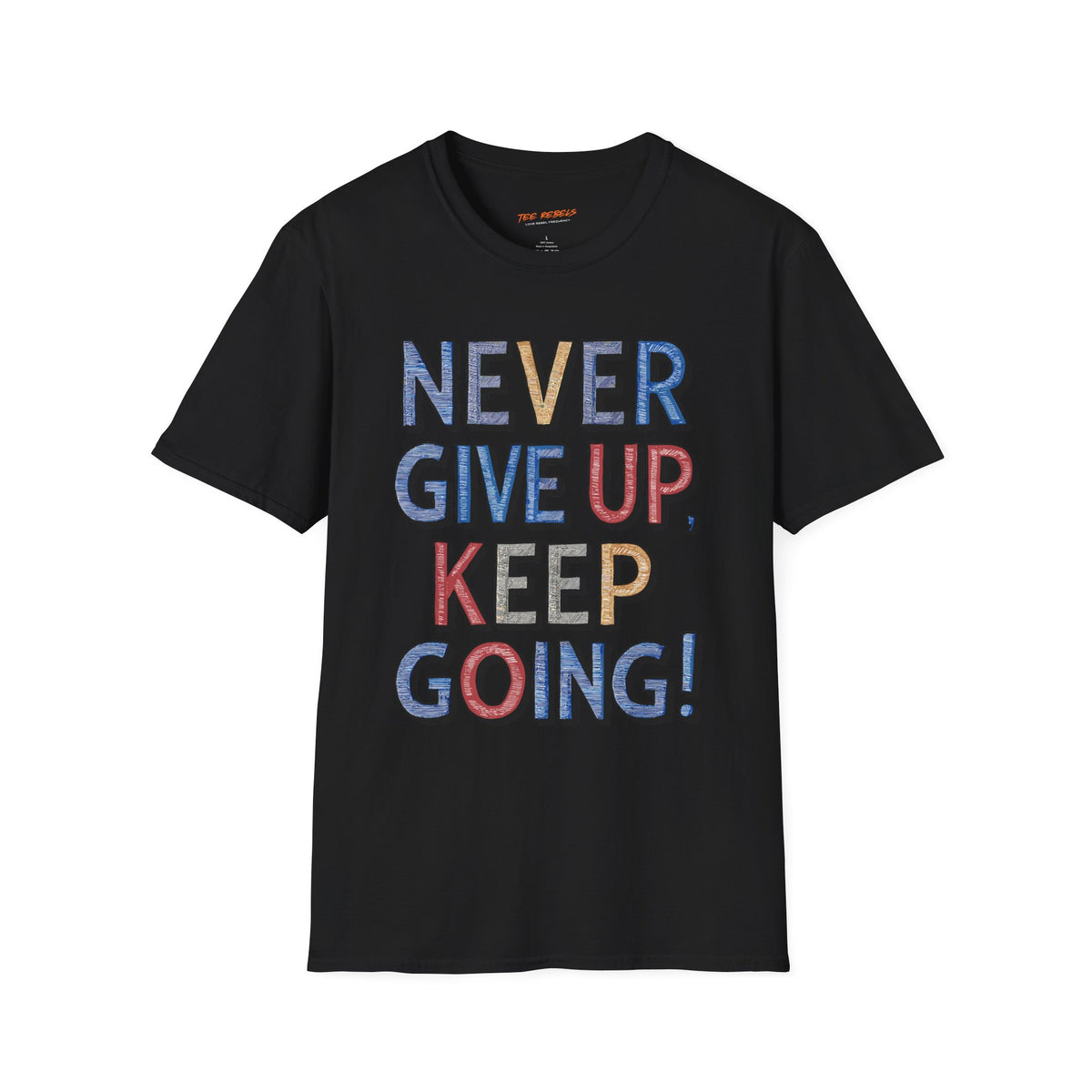 Never Give Up Keep Going Spread Love T-Shirt
