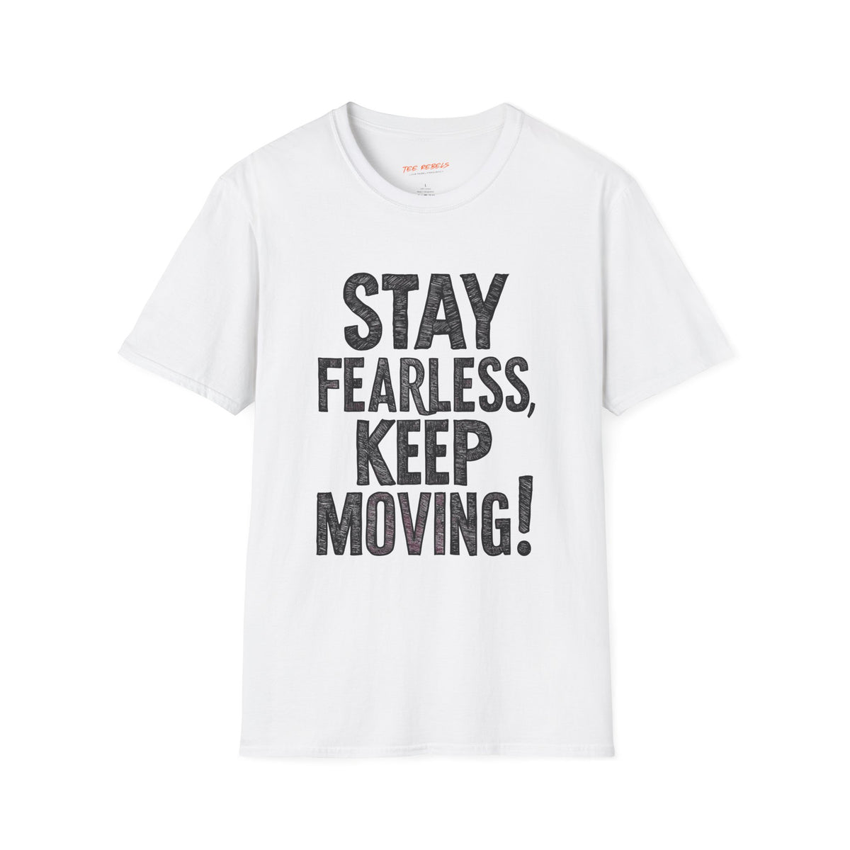 Motivational T-Shirt - Spread Love - Stay Fearless Keep Moving Graphic T-Shirt
