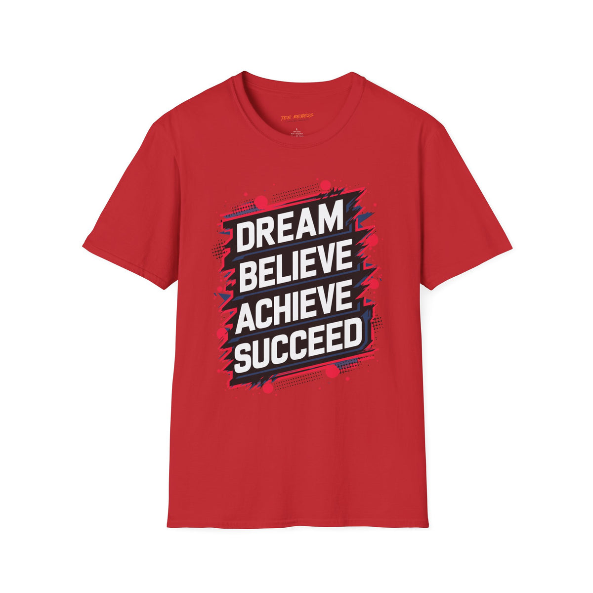 Motivational T-Shirt - Dream Believe Achieve Succeed & Spread Love Rose Graphic T-Shirt
