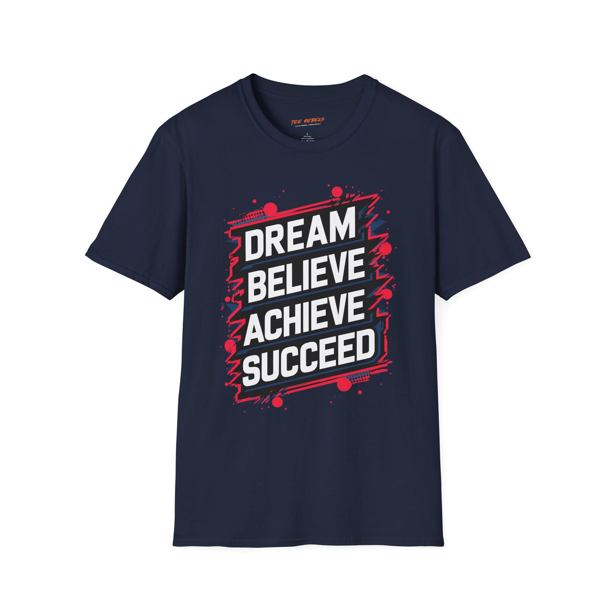 Motivational T-Shirt - Dream Believe Achieve Succeed & Spread Love Rose Graphic T-Shirt