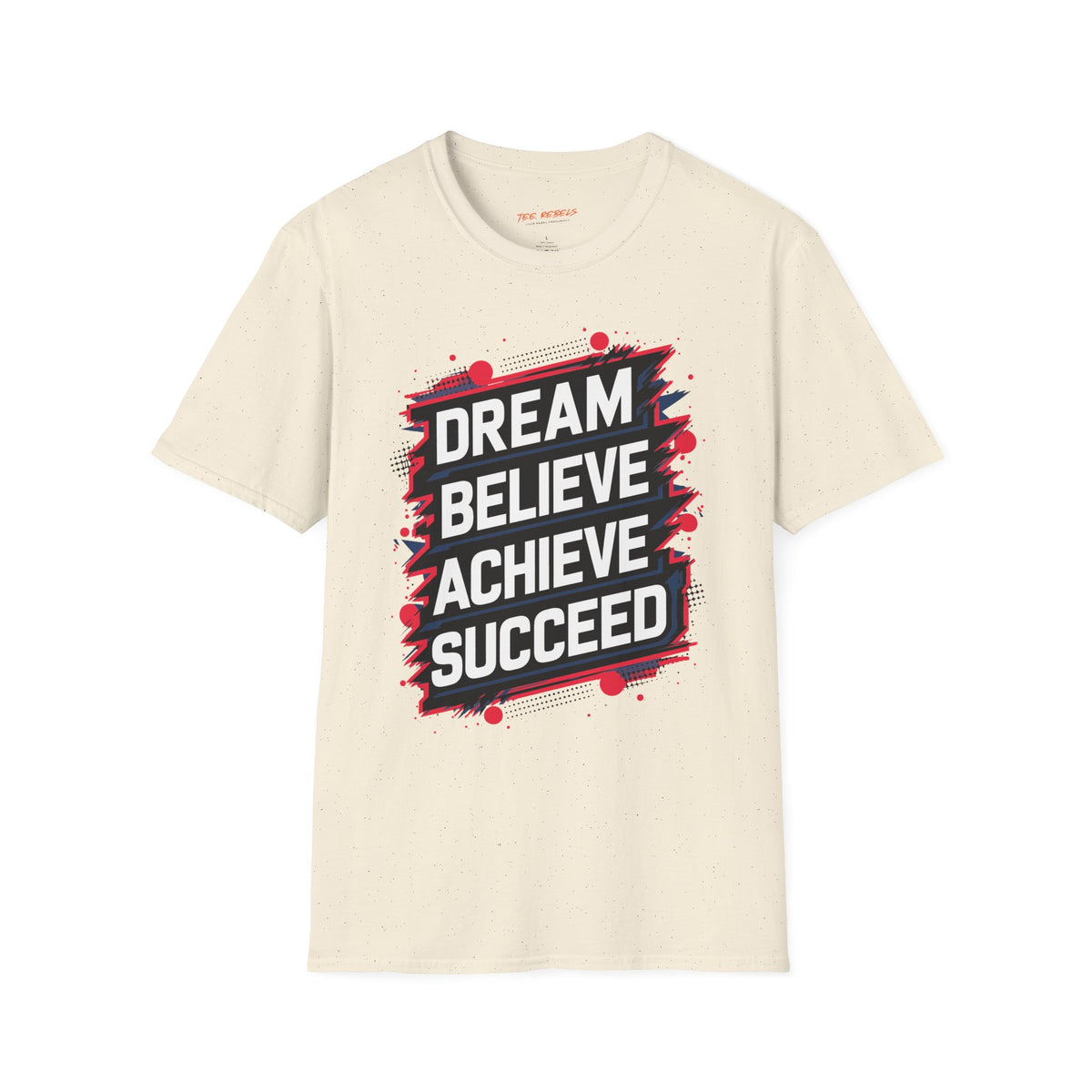 Motivational T-Shirt - Dream Believe Achieve Succeed & Spread Love Rose Graphic T-Shirt