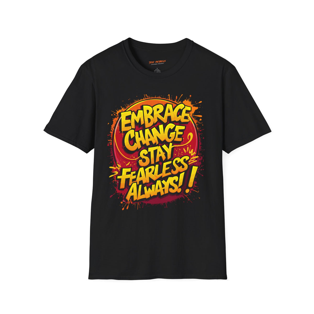 Motivational T-Shirt - Embrace Change Stay Fearless Always & Spread Love Graphic T-Shirt