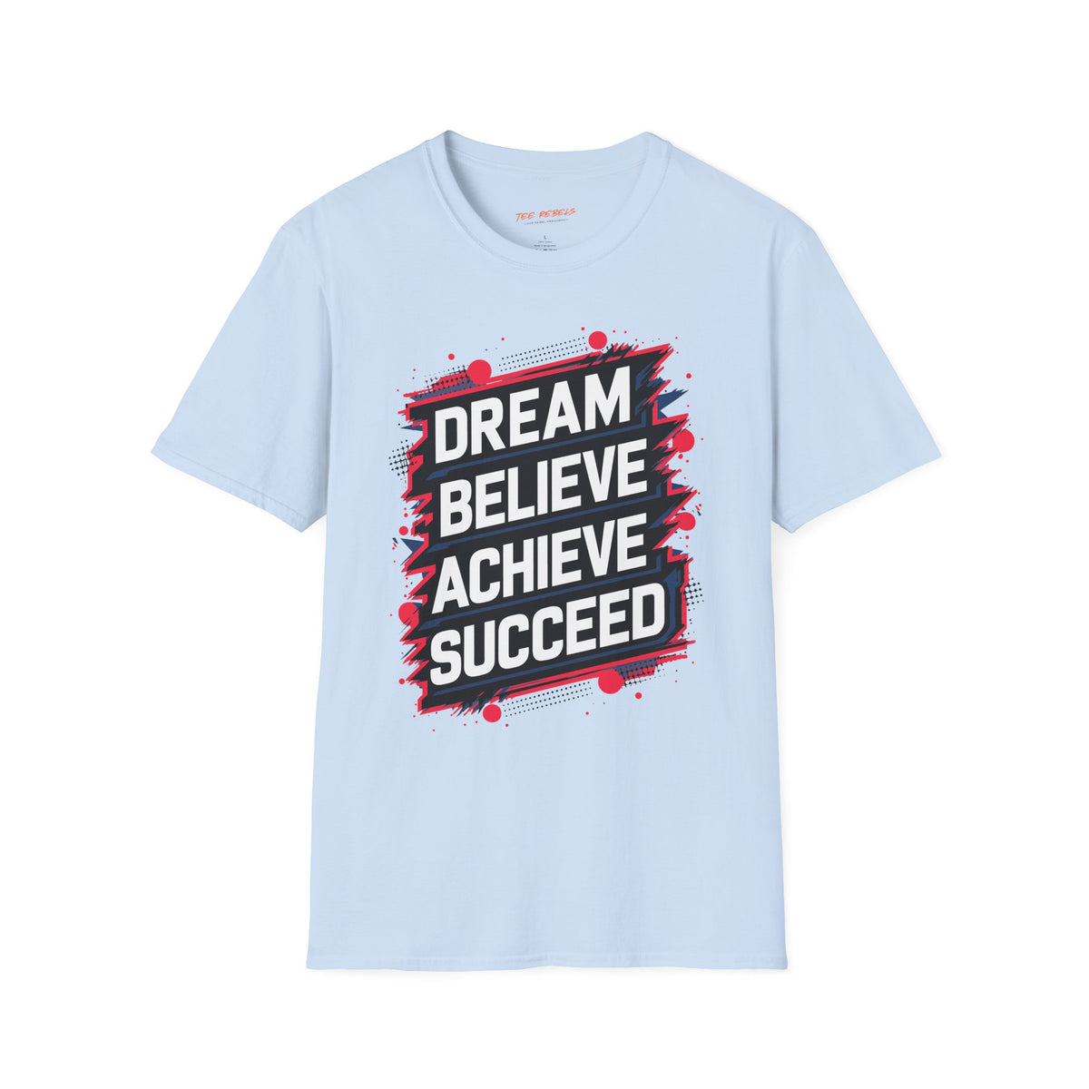 Motivational T-Shirt - Dream Believe Achieve Succeed & Spread Love Rose Graphic T-Shirt
