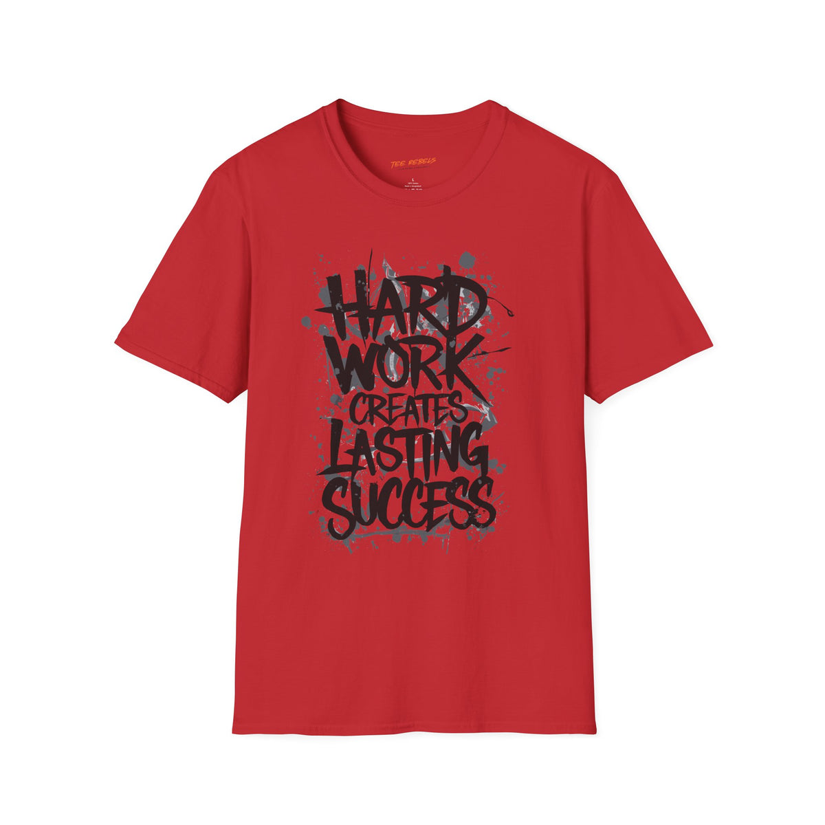Motivational Graphic T-Shirt – Hard Work Creates Lasting Success & Spread Love