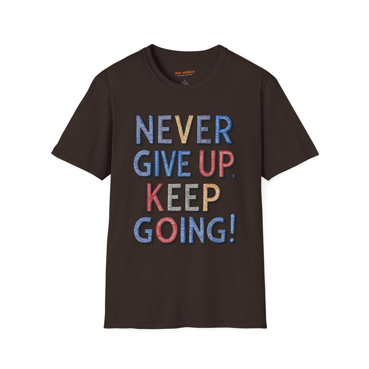 Never Give Up Keep Going Spread Love T-Shirt