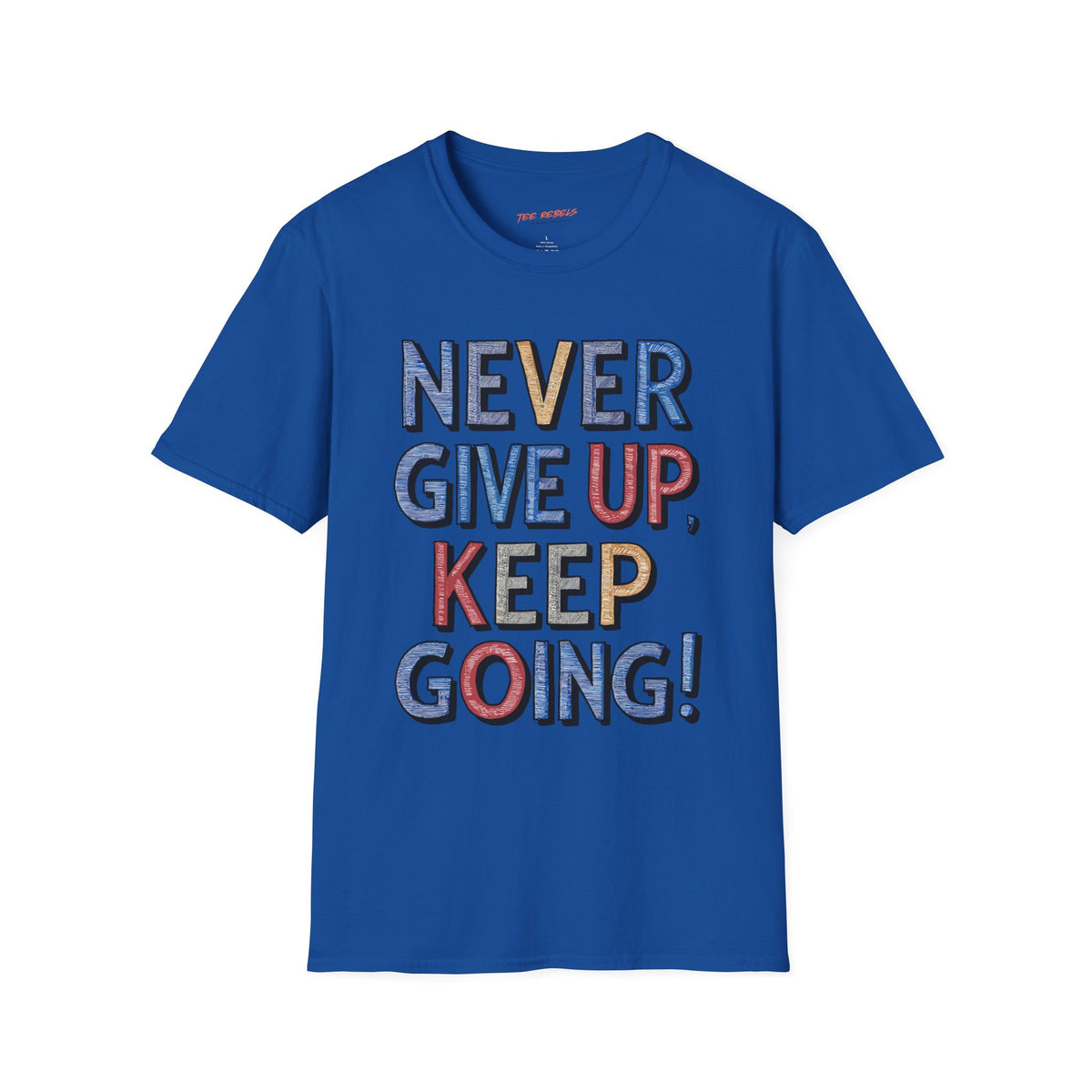 Never Give Up Keep Going Spread Love T-Shirt