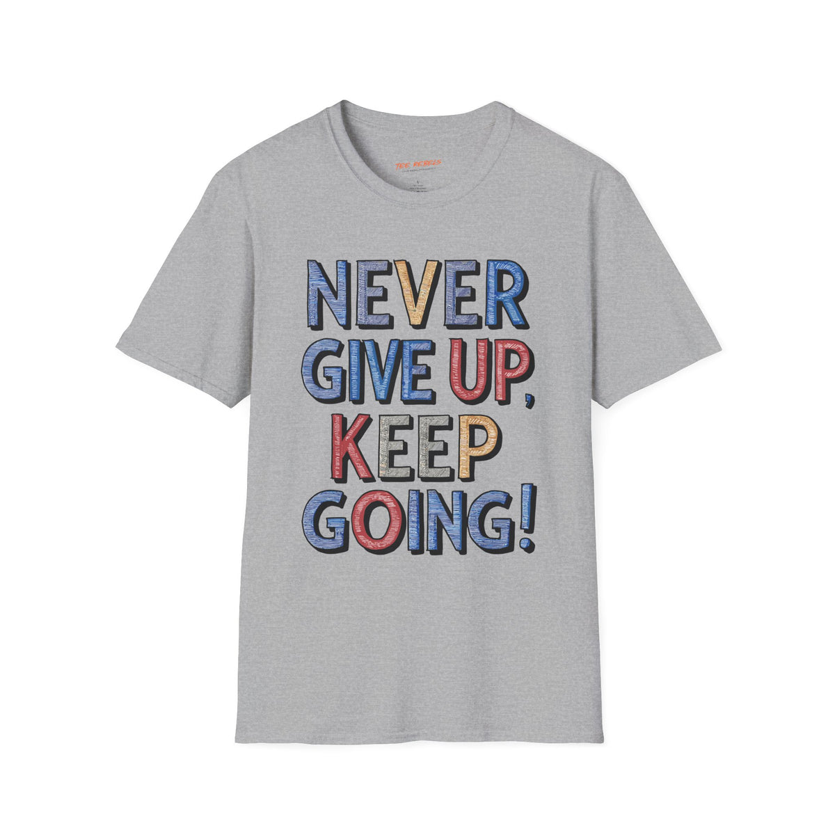 Never Give Up Keep Going Spread Love T-Shirt